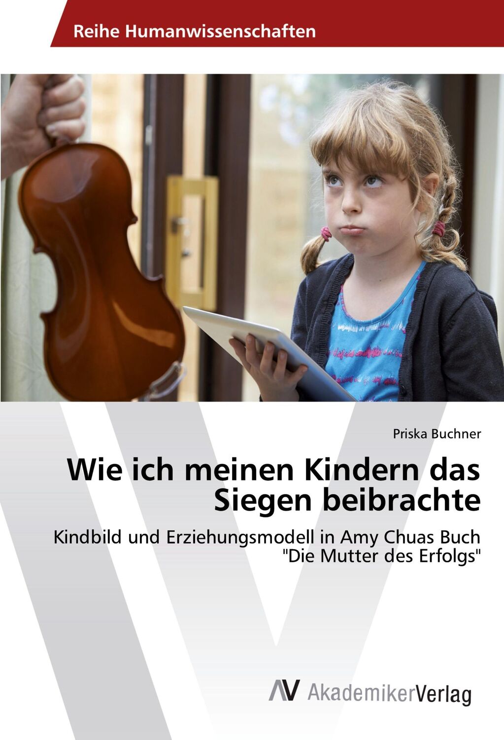 Cover: 9783639843941 | Wie ich meinen Kindern das Siegen beibrachte | Priska Buchner | Buch