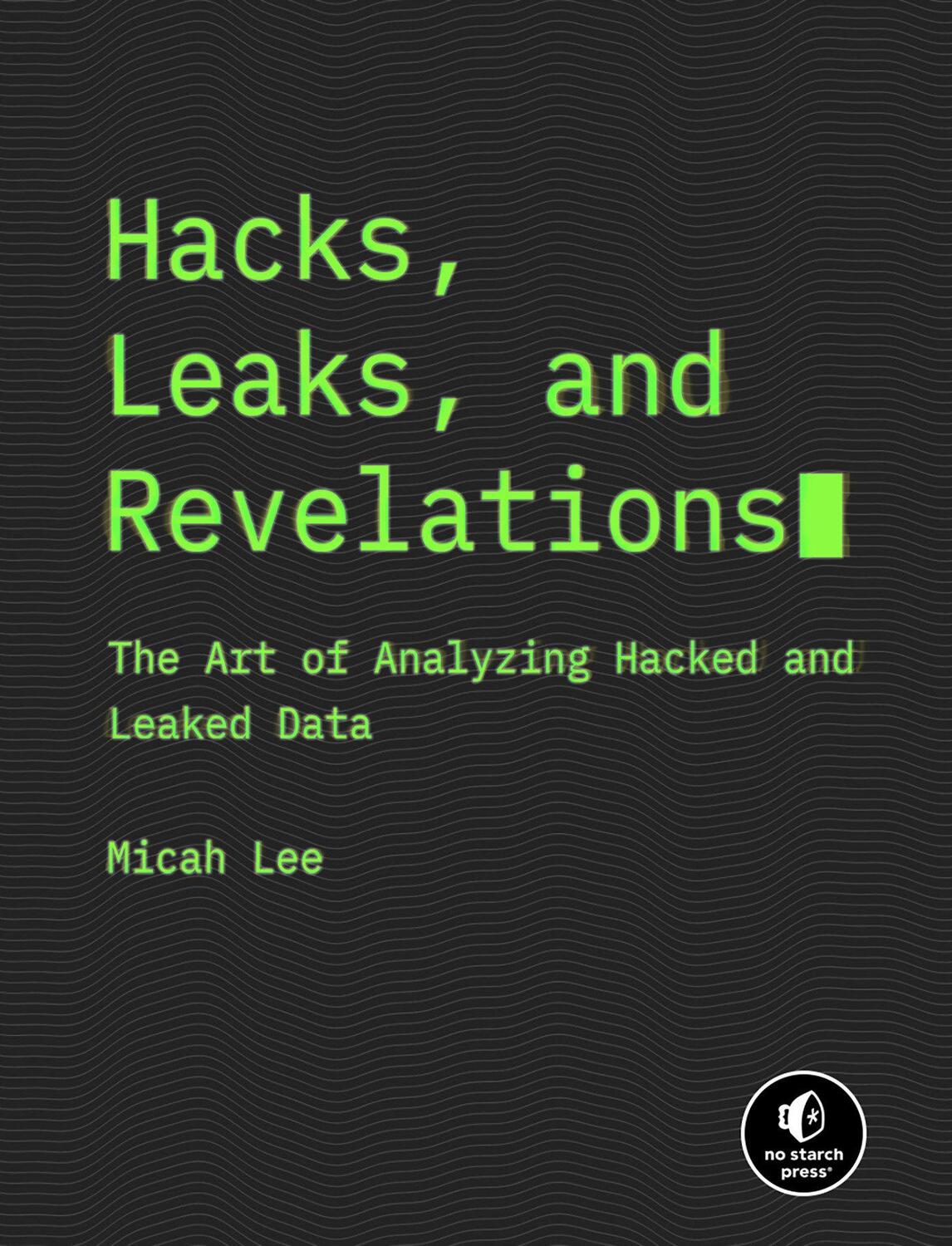 Cover: 9781718503120 | Hacks leaks Revelations | The Art of Analyzing Hacked and Leaked Data