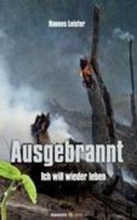 Cover: 9783850229586 | Ausgebrannt - Ich will wieder leben | Leister Hannes | Taschenbuch