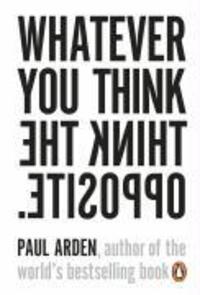 Cover: 9780141025711 | Whatever You Think Think the Opposite | Paul Arden | Taschenbuch