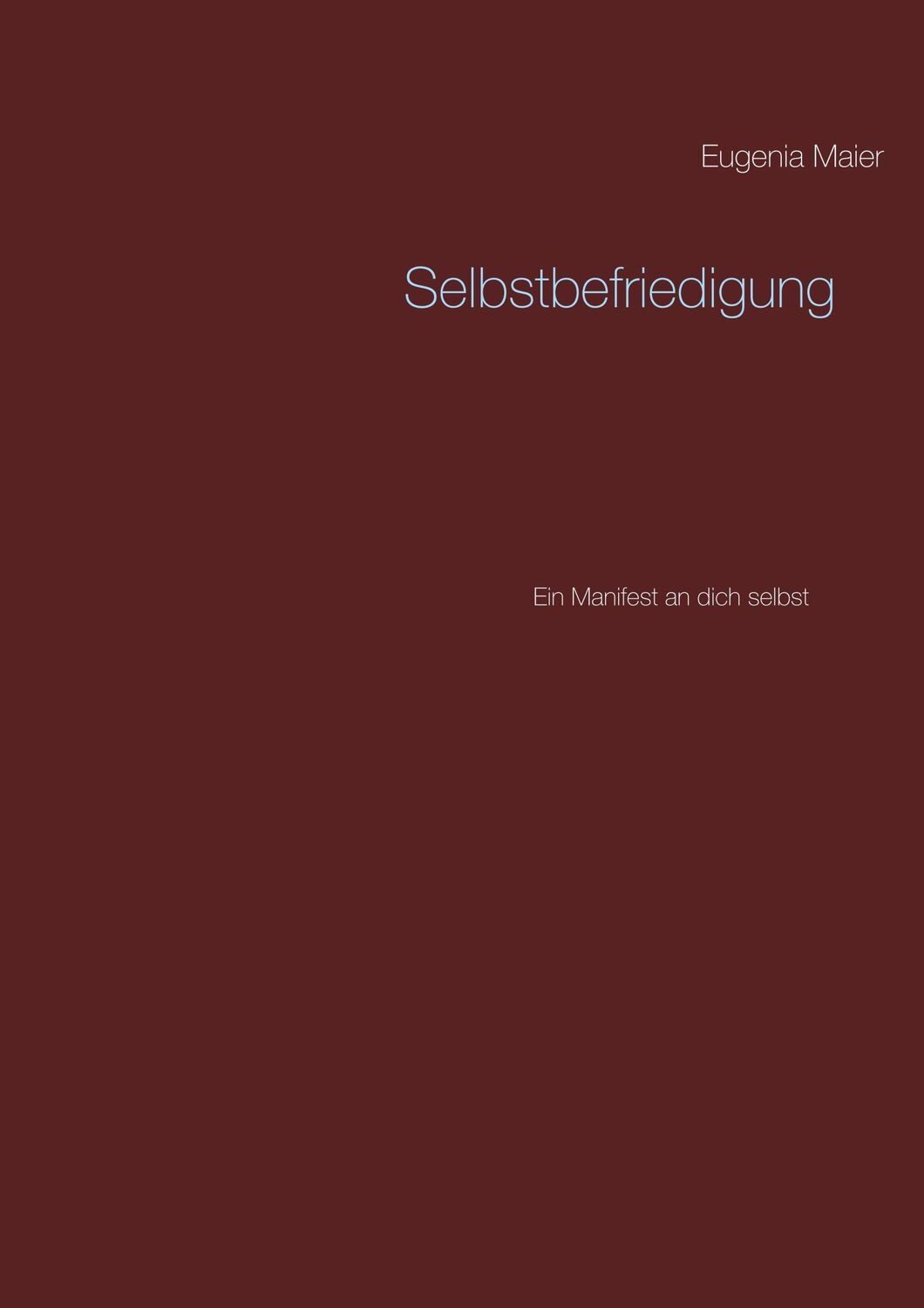 Cover: 9783746096933 | Selbstbefriedigung | Ein Manifest an dich selbst | Eugenia Maier