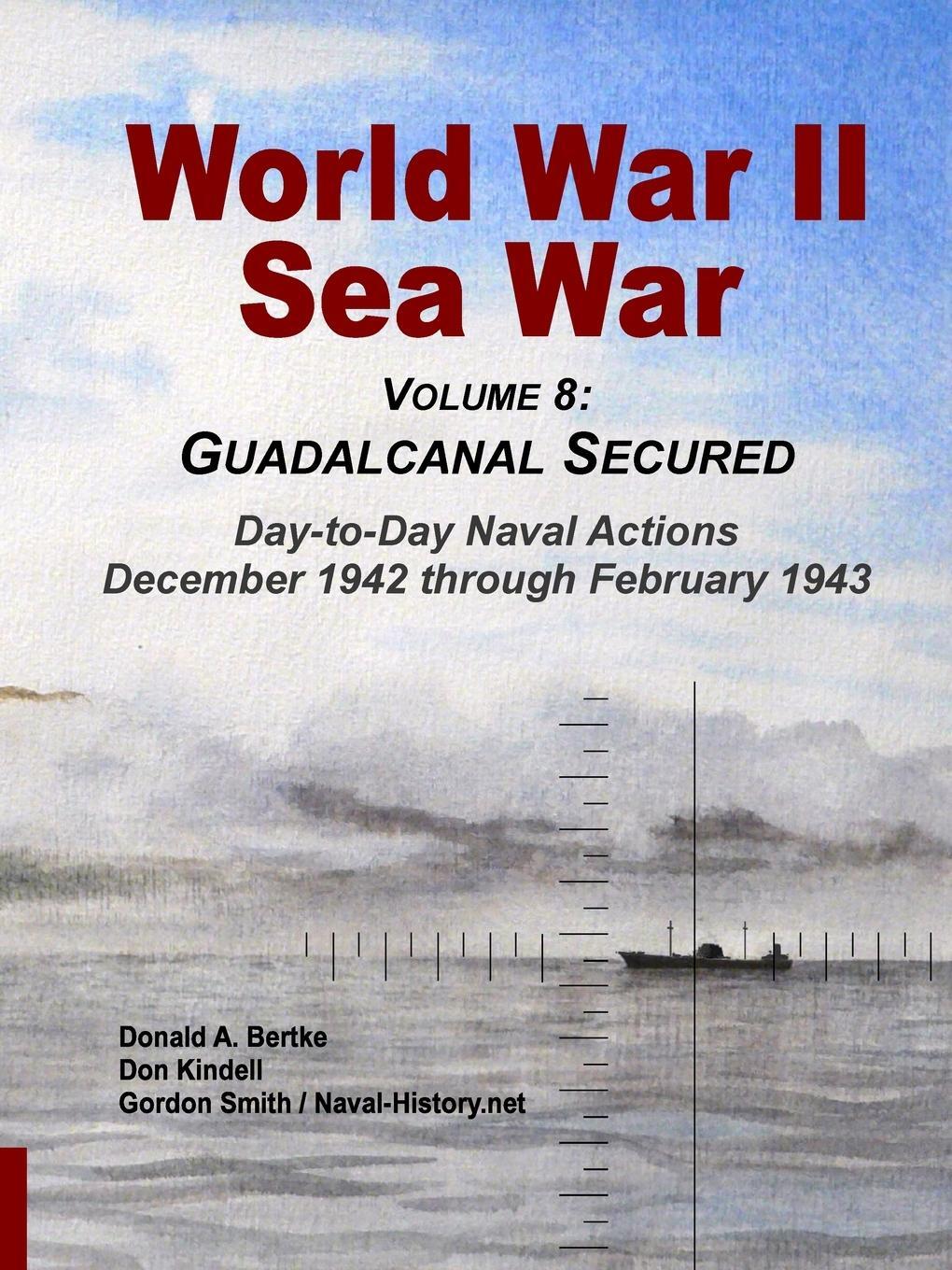 Cover: 9781937470135 | World War II Sea War, Vol 8 | Guadalcanal Secured | Bertke (u. a.)
