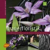 Cover: 9783800149858 | Trauerfloristik | Kreativ mit Blumen | Benjamin | Buch | 96 S. | 2008