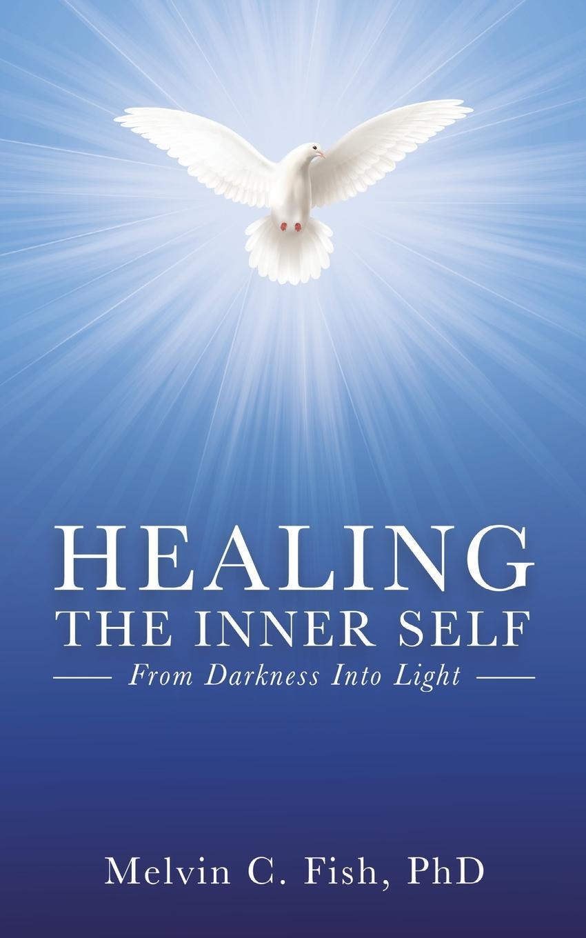 Cover: 9781639442058 | Healing the Inner Self | From Darkness Into Light | Melvin C. Fish