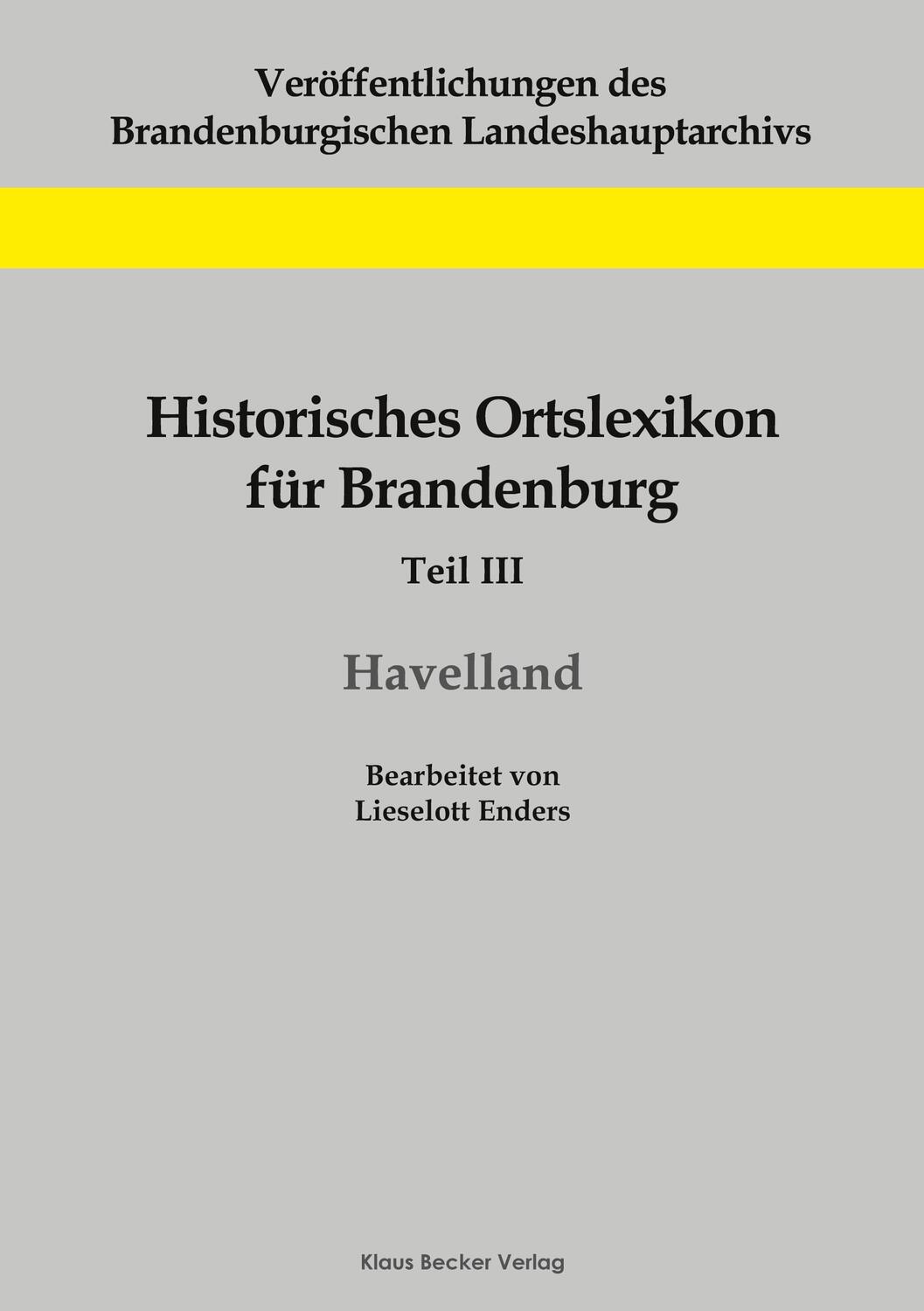 Cover: 9783883723037 | Historisches Ortslexikon für Brandenburg, Teil III, Havelland | Enders