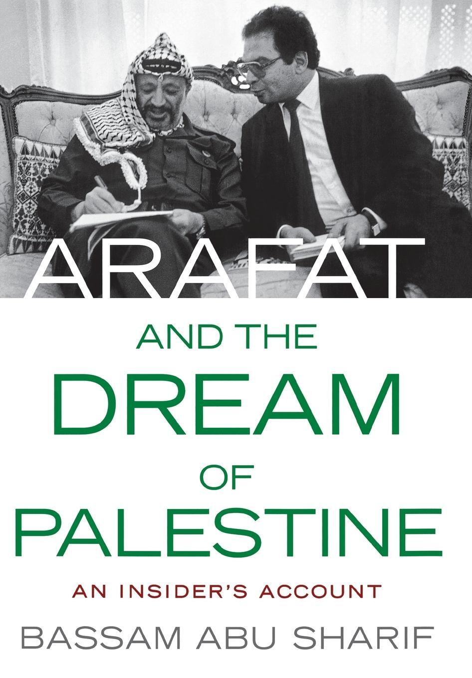 Cover: 9780230608016 | ARAFAT AND THE DREAM OF PALESTINE | Bassam Abu Sharif | Buch | 2009