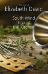 Cover: 9781906502904 | South Wind Through the Kitchen | The Best of Elizabeth David | David
