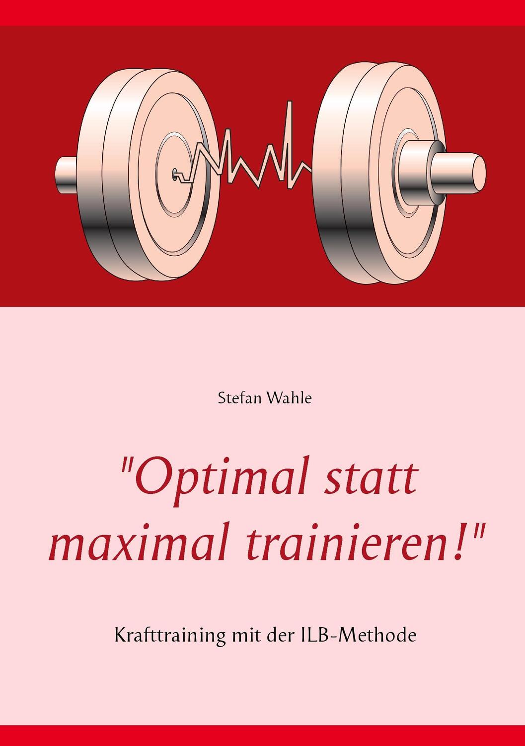 Cover: 9783735792907 | "Optimal statt maximal trainieren!" | Stefan Wahle | Taschenbuch