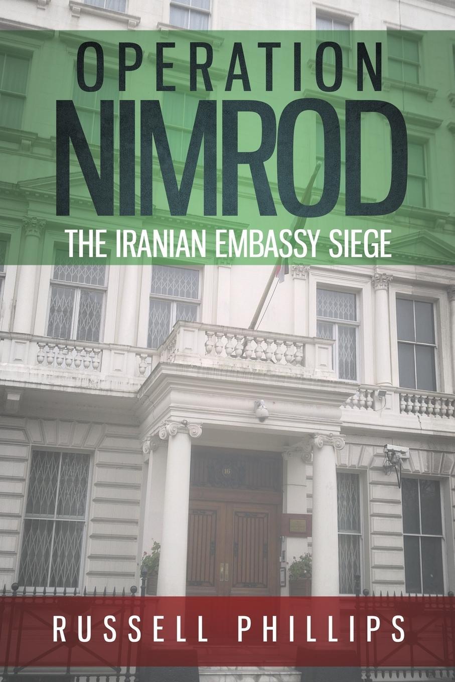 Cover: 9780992764883 | Operation Nimrod | The Iranian Embassy Siege | Russell Phillips | Buch
