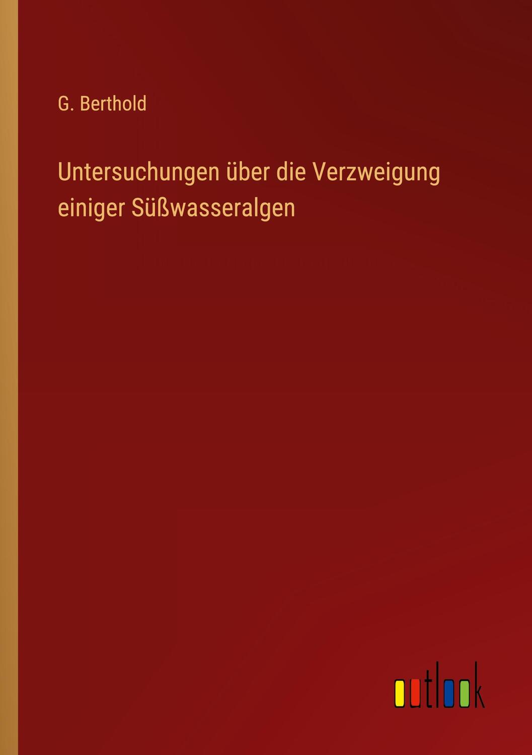 Cover: 9783368442521 | Untersuchungen über die Verzweigung einiger Süßwasseralgen | Berthold