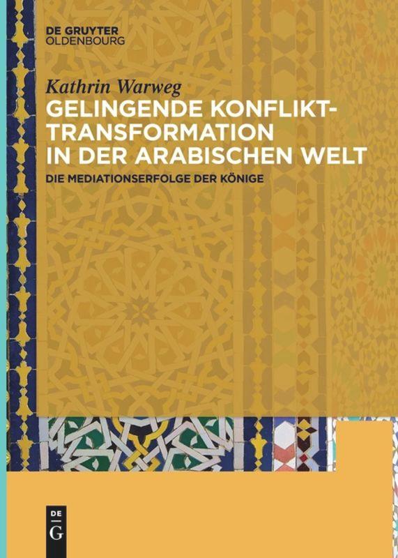 Cover: 9783110659719 | Gelingende Konflikttransformation in der arabischen Welt | Warweg