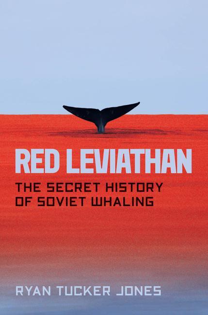 Cover: 9780226628851 | Red Leviathan | The Secret History of Soviet Whaling | Jones | Buch