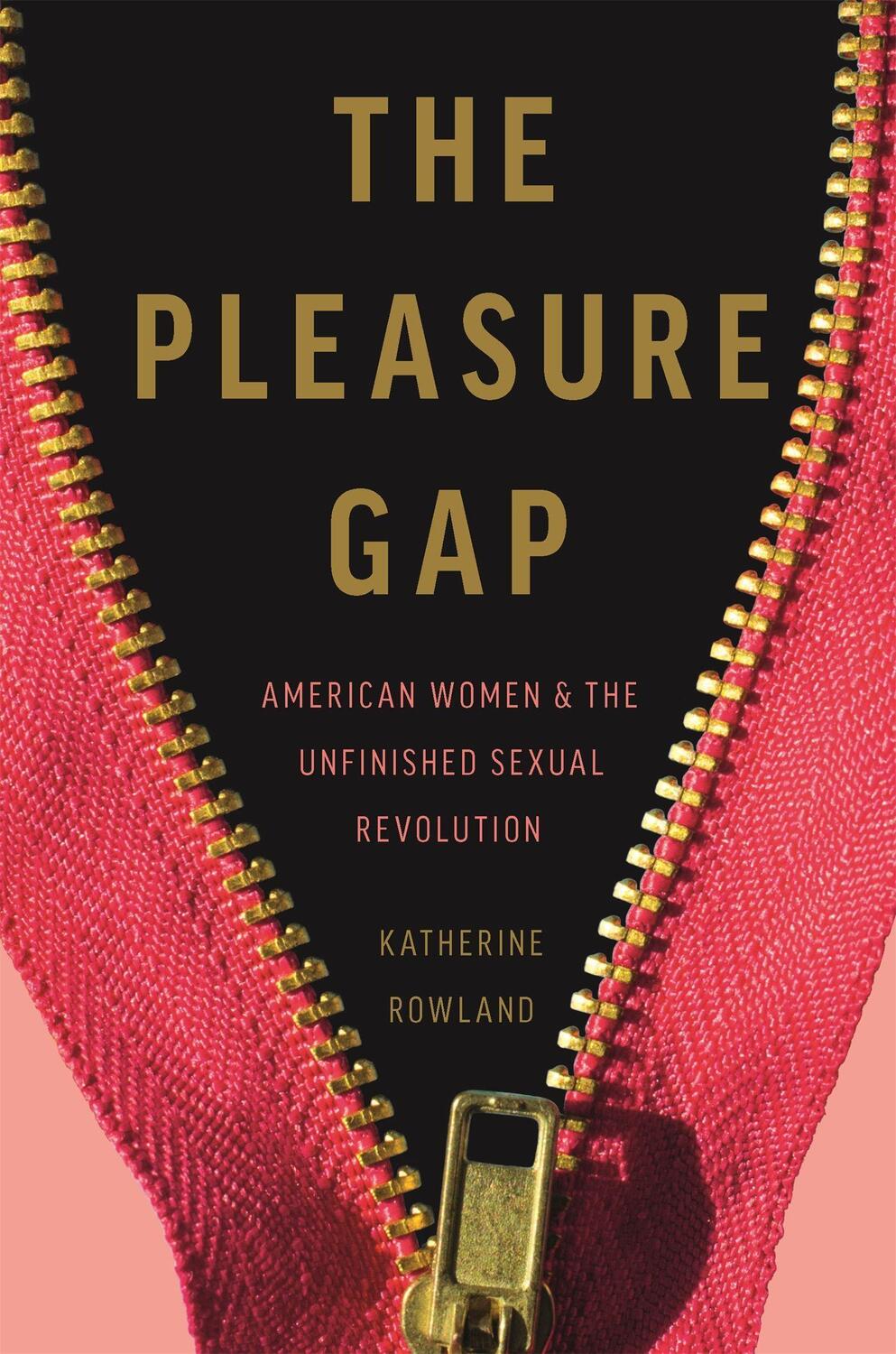 Cover: 9781580058360 | The Pleasure Gap: American Women and the Unfinished Sexual Revolution
