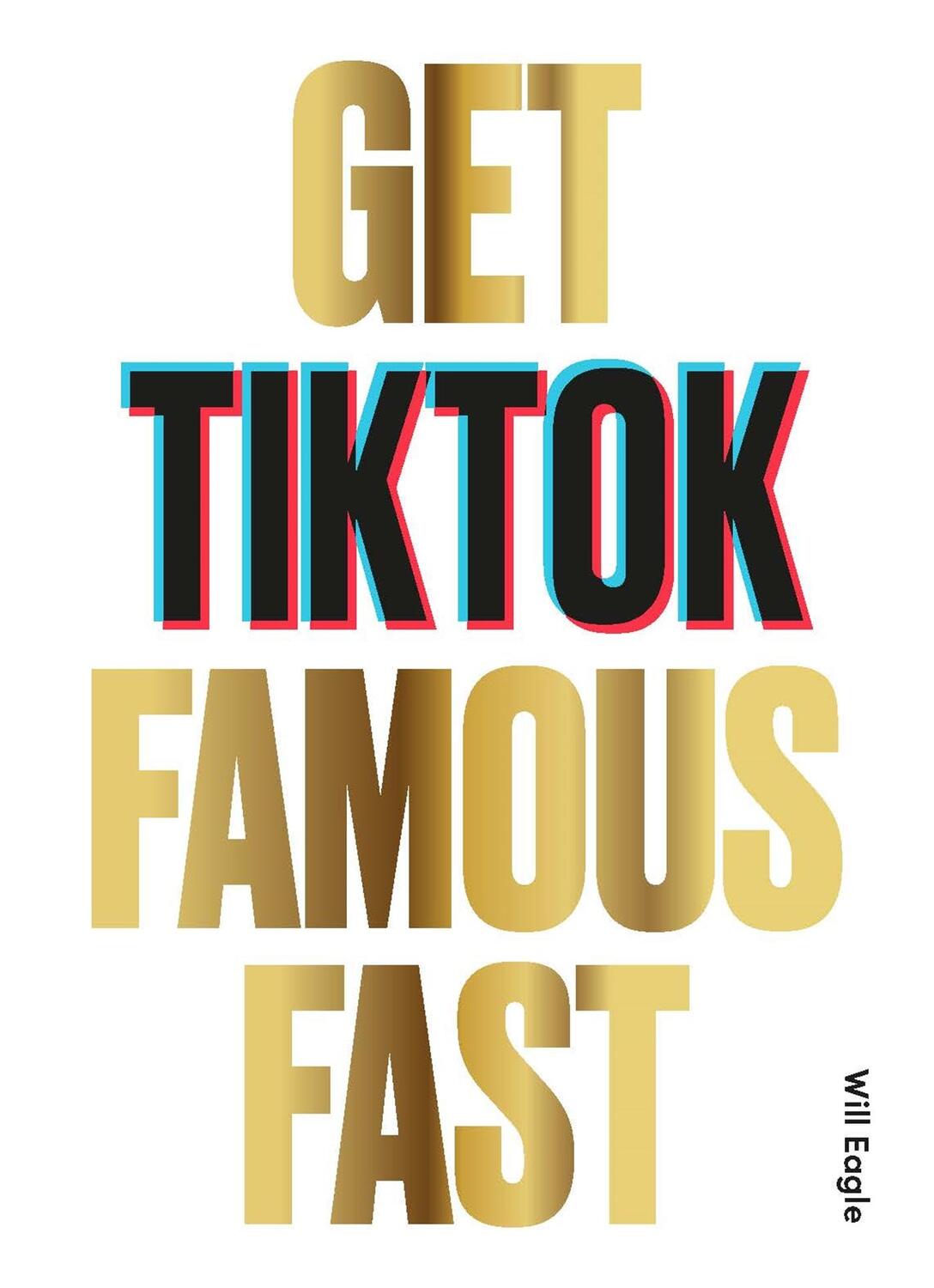 Cover: 9781786279217 | Get Tiktok Famous Fast | Will Eagle | Taschenbuch | 128 S. | Englisch