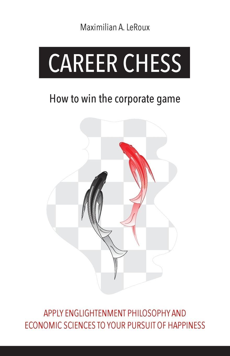 Cover: 9780998830278 | Career Chess | How to win the corporate game | Maximilian A. LeRoux