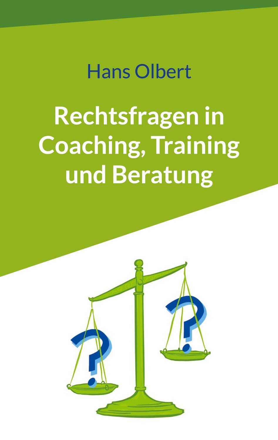 Cover: 9783753451473 | Rechtsfragen in Coaching, Training und Beratung | Hans Olbert | Buch