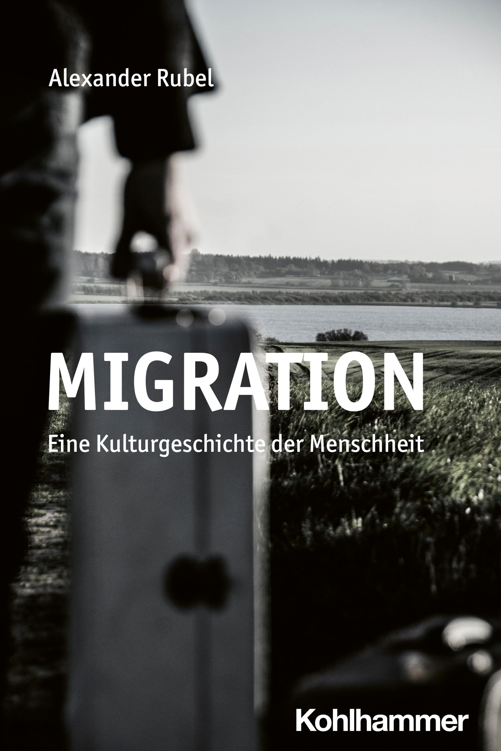 Cover: 9783170445284 | Migration | Eine Kulturgeschichte der Menschheit | Alexander Rubel