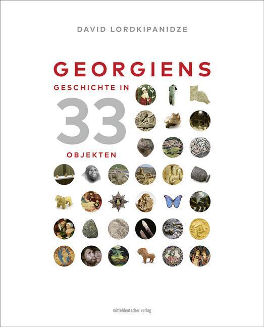 Cover: 9783963110450 | Georgiens Geschichte in 33 Objekten | Bild-Text-Band | Lordkipanidze