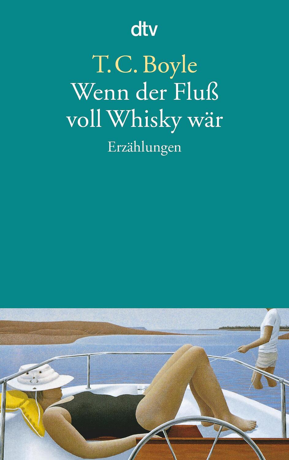 Cover: 9783423119030 | Wenn der Fluß voll Whisky wär | Erzählungen | Tom Coraghessan Boyle