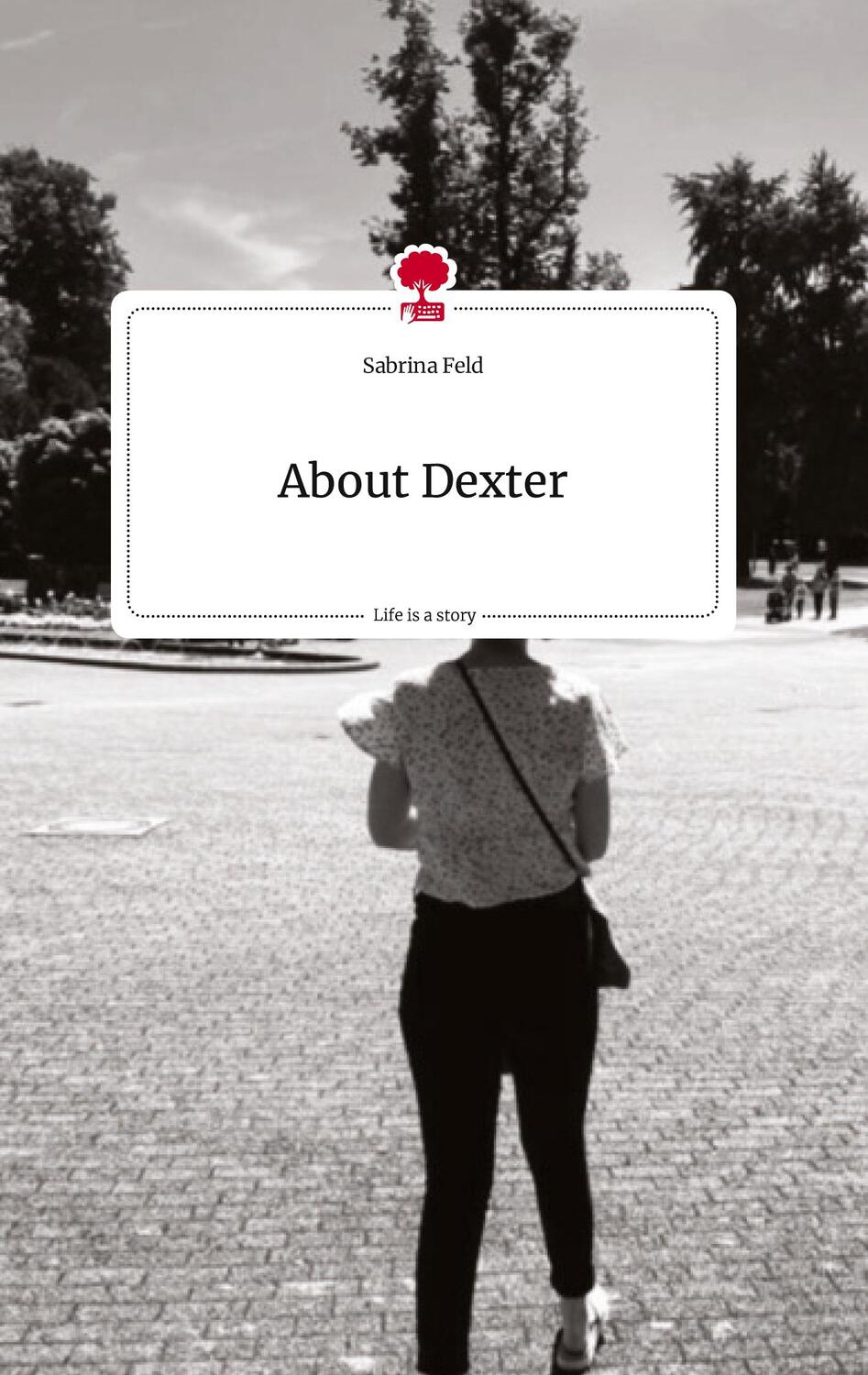 Cover: 9783710822704 | About Dexter. Life is a Story - story.one | Sabrina Feld | Buch | 2023