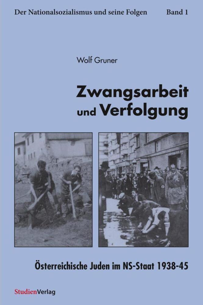 Cover: 9783706513968 | Zwangsarbeit und Verfolgung, Österreichische Juden im NS-Staat 1938-45