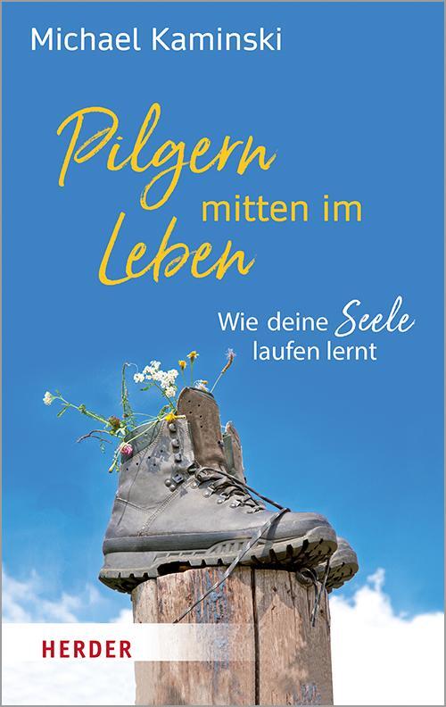 Cover: 9783451032264 | Pilgern mitten im Leben | Wie deine Seele laufen lernt | Kaminski