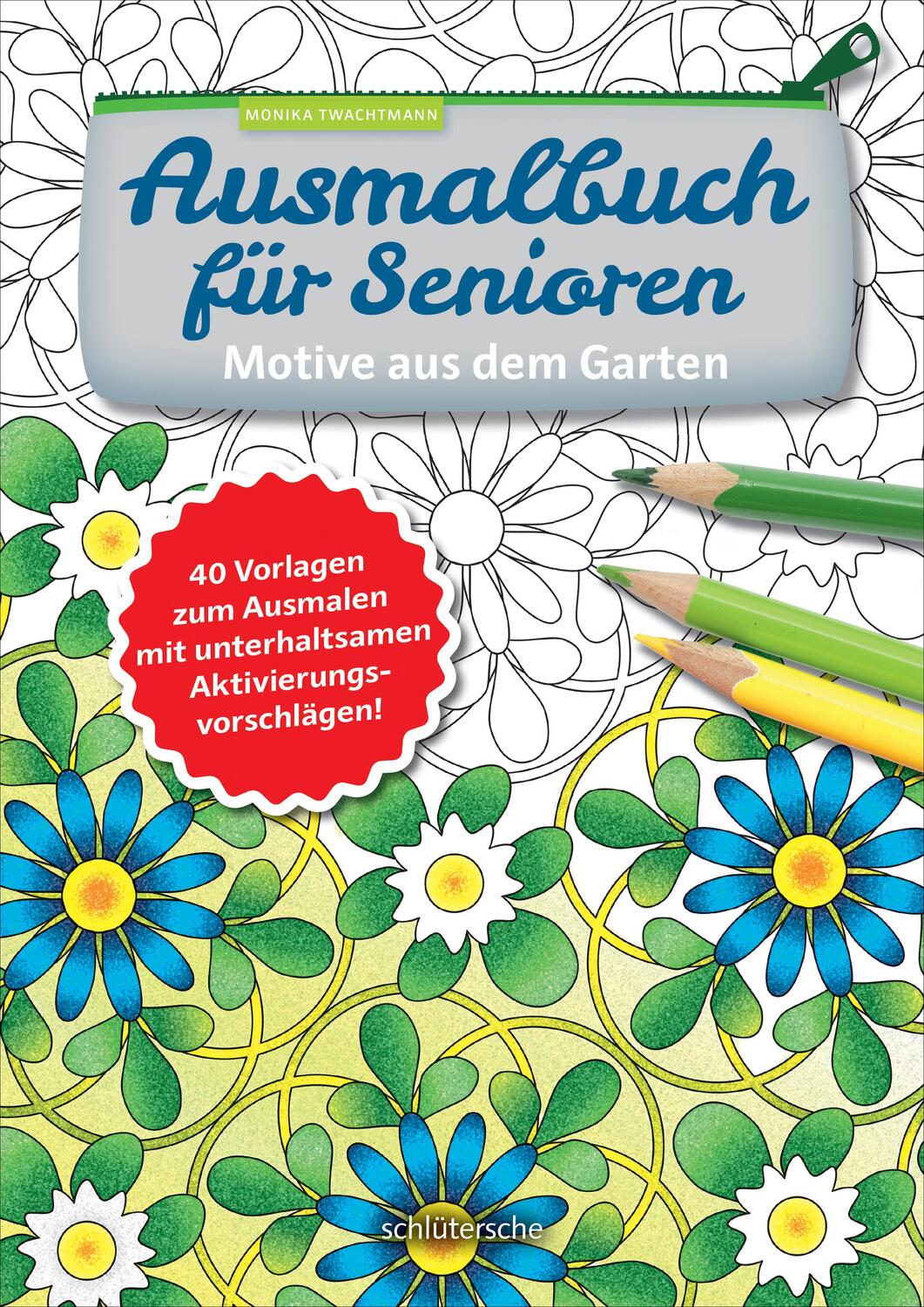 Cover: 9783899938418 | Ausmalbuch für Senioren. Motive aus dem Garten. | Monika Twachtmann