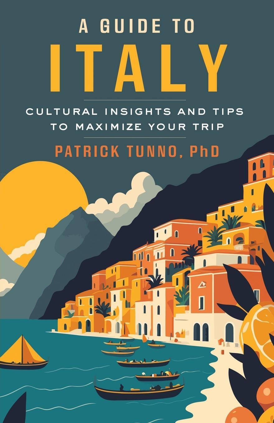 Cover: 9798988574019 | A Guide to Italy | Cultural Insights and Tips to Maximize Your Trip