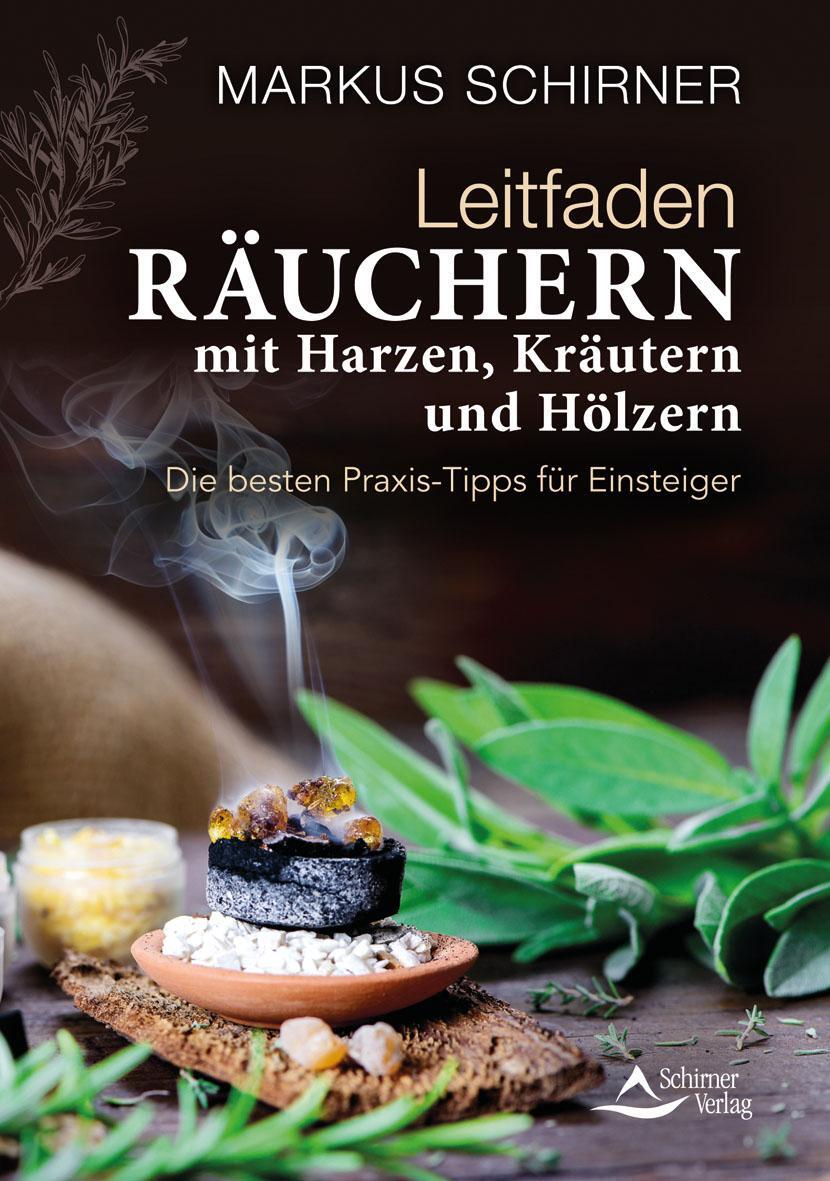 Cover: 9783843415170 | Leitfaden Räuchern mit Harzen, Kräutern und Hölzern | Markus Schirner