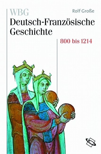 Cover: 9783534146994 | WBG Deutsch-Französische Geschichte / Vom Frankenreich zu den...