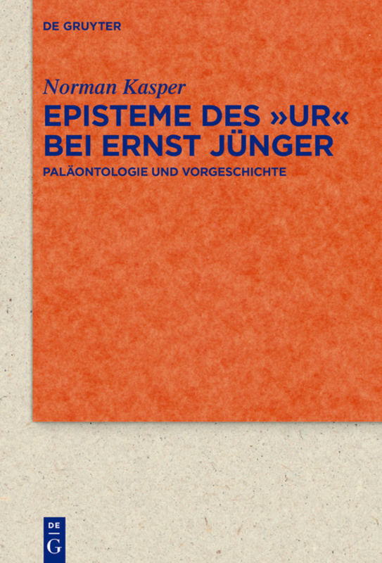 Cover: 9783110671698 | Episteme des "Ur" bei Ernst Jünger | Paläontologie und Vorgeschichte