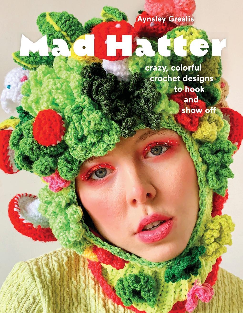 Cover: 9781419770579 | Mad Hatter | Crazy, Colorful Crochet Designs to Hook and Show Off