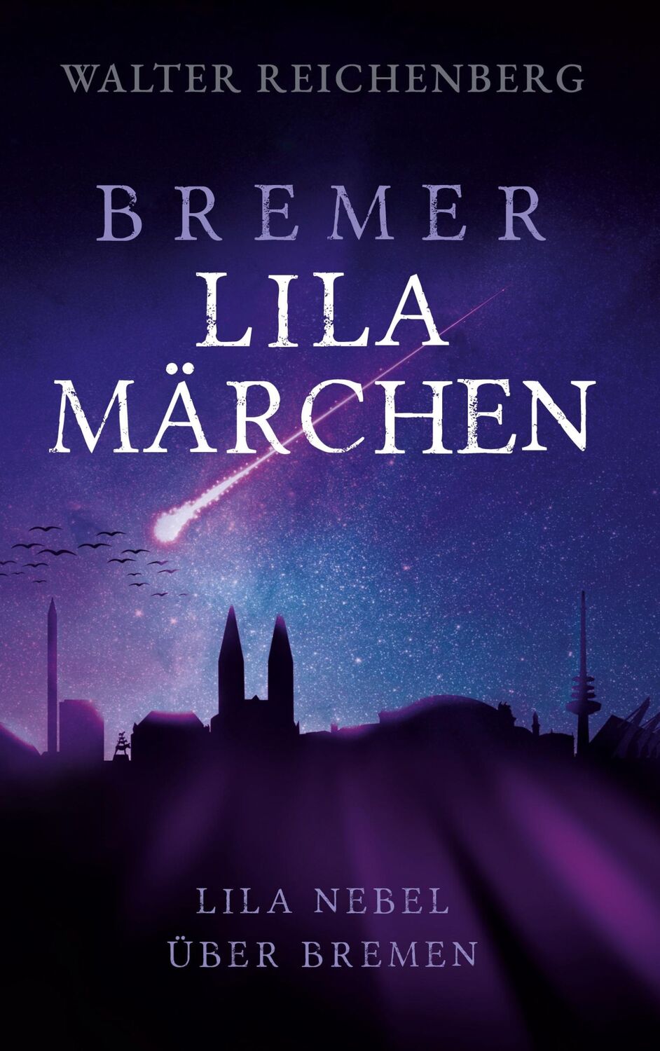 Cover: 9783751959803 | Bremer lila Märchen | Lila Nebel über Bremen | Walter Reichenberg