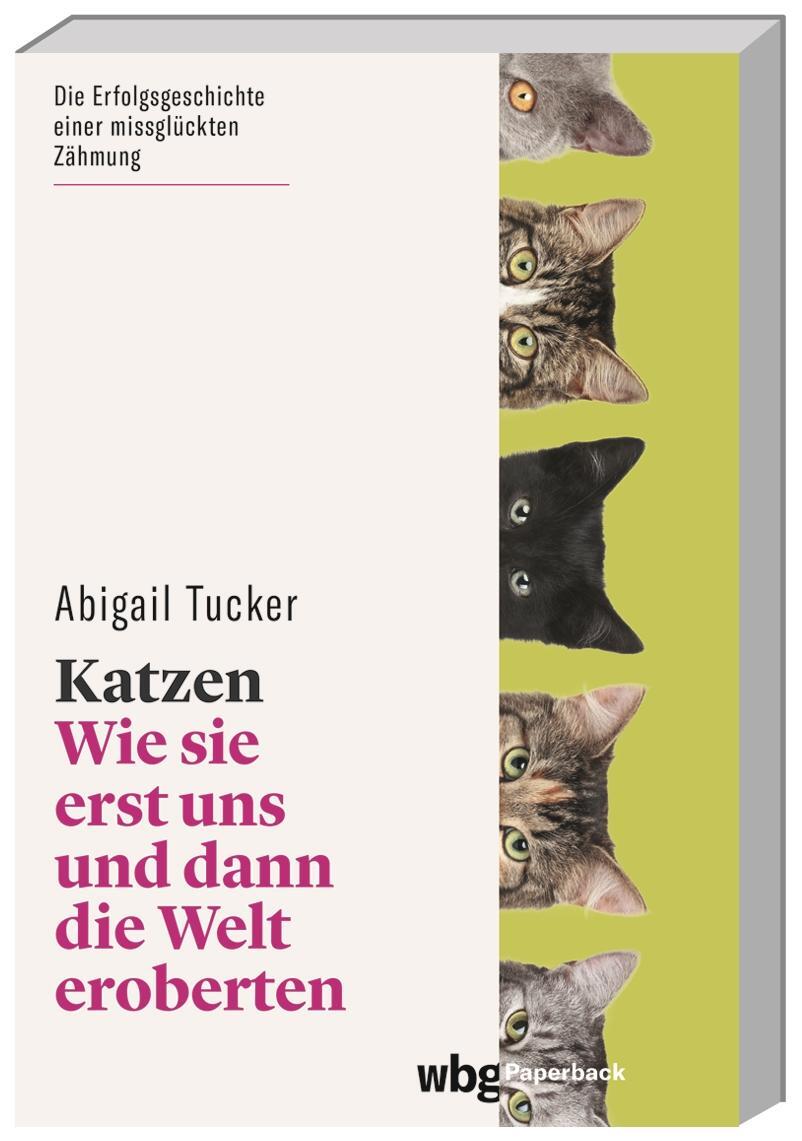 Cover: 9783534275205 | Katzen | Wie sie erst uns und dann die Welt eroberten | Abigail Tucker