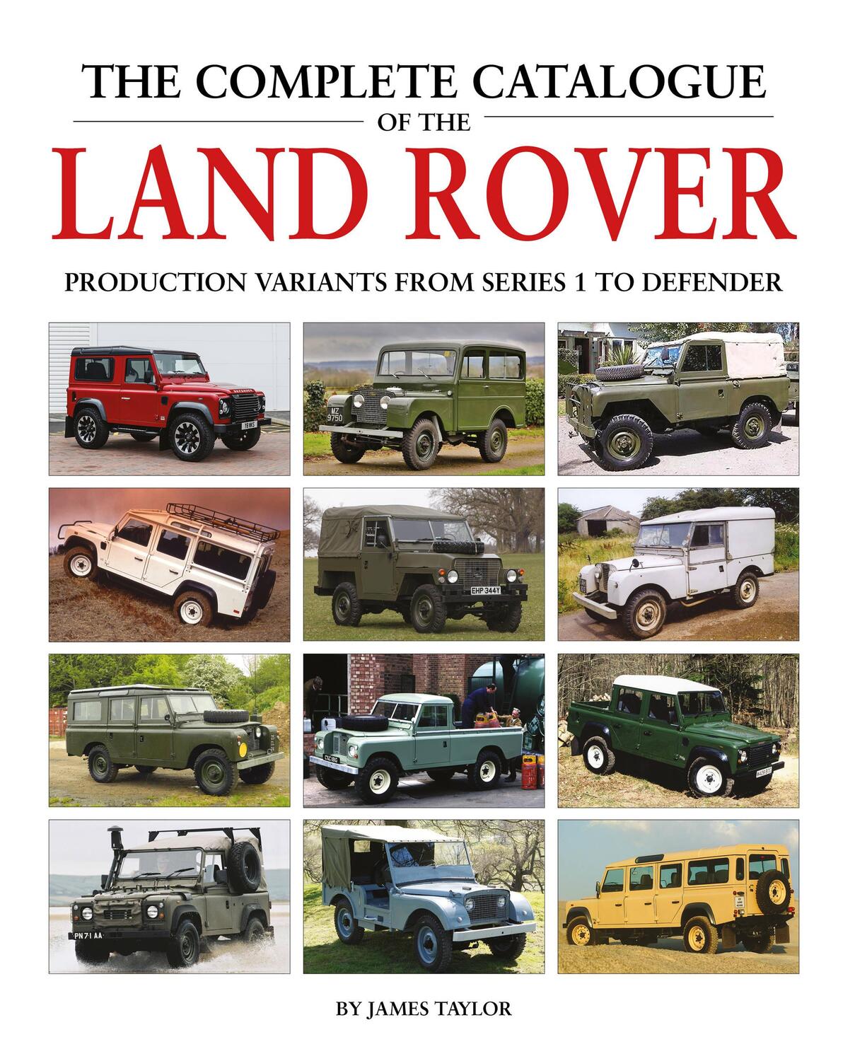 Cover: 9781906133856 | The Complete Catalogue of the Land Rover | James Taylor | Buch | 2019