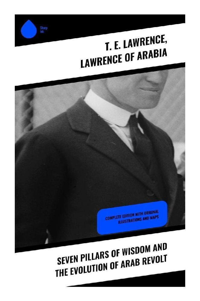 Cover: 9788028336783 | Seven Pillars of Wisdom and the Evolution of Arab Revolt | Taschenbuch
