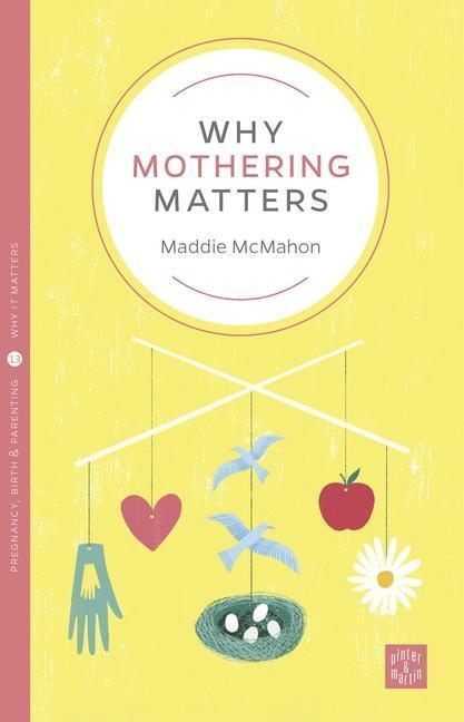 Cover: 9781780665900 | Why Mothering Matters | Maddie McMahon | Taschenbuch | Englisch | 2018
