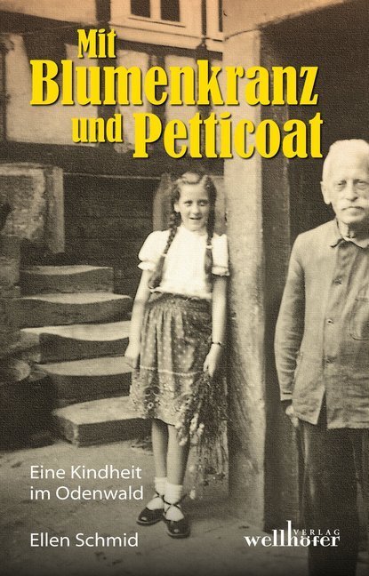 Cover: 9783939540847 | Mit Blumenkranz und Petticoat | Eine Kindheit im Odenwald | Schmid