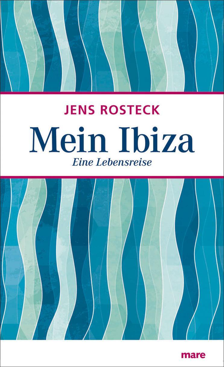 Cover: 9783866481756 | Mein Ibiza | Eine Lebensreise | Jens Rosteck | Buch | Deutsch | 2013