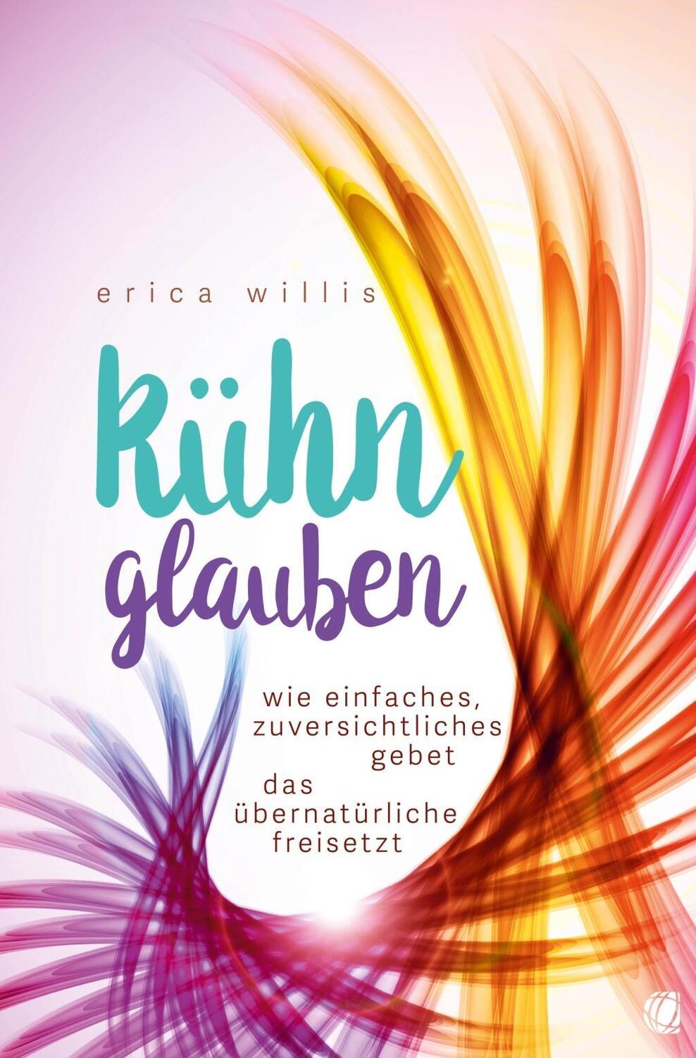 Cover: 9783955783631 | Kühn glauben | Erica Willis | Taschenbuch | 216 S. | Deutsch | 2019