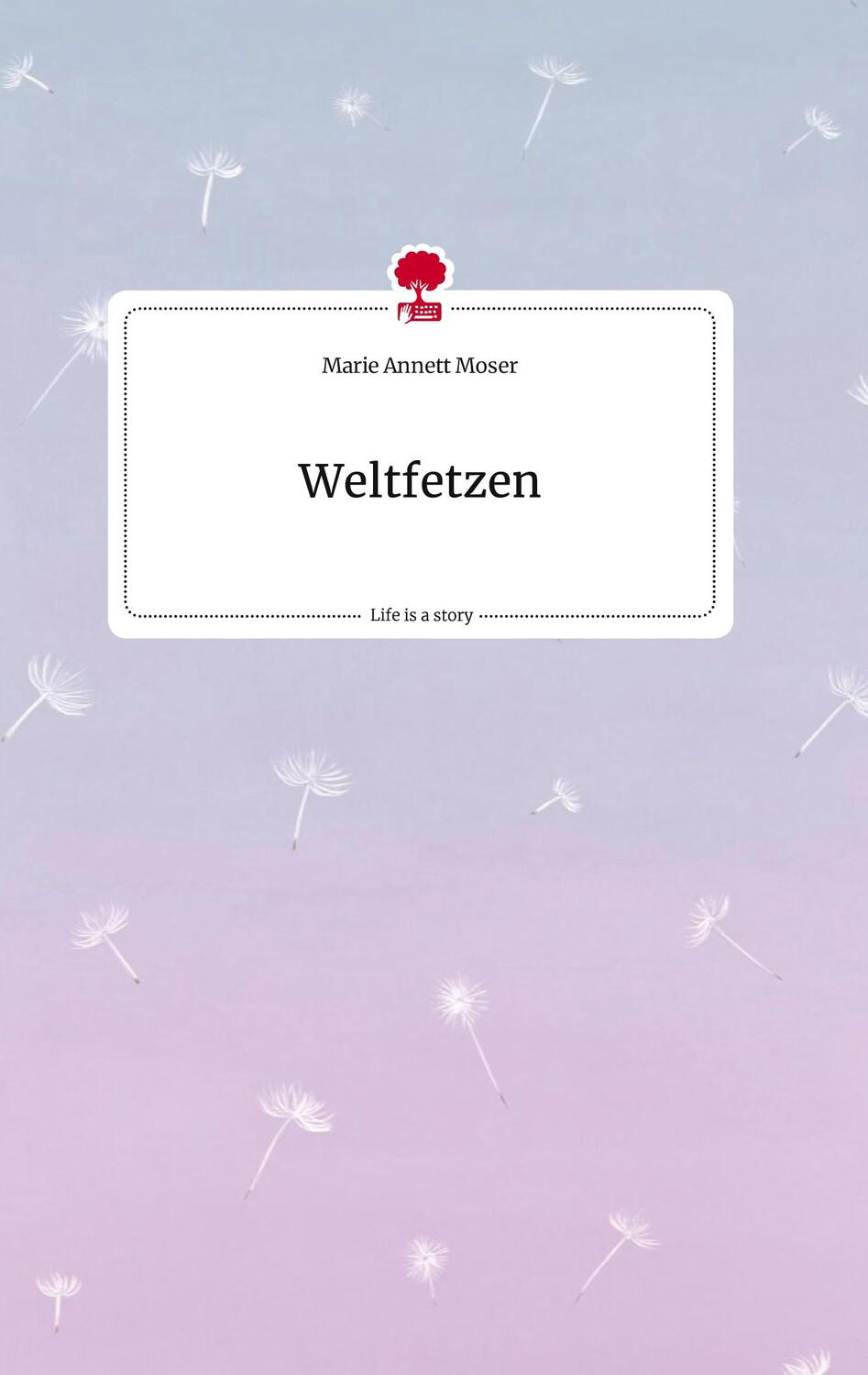 Cover: 9783710823060 | Weltfetzen. Life is a Story - story.one | Marie Annett Moser | Buch