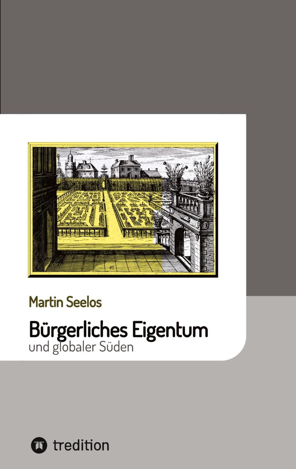 Cover: 9783347737808 | Bürgerliches Eigentum und globaler Süden | Martin Seelos | Taschenbuch