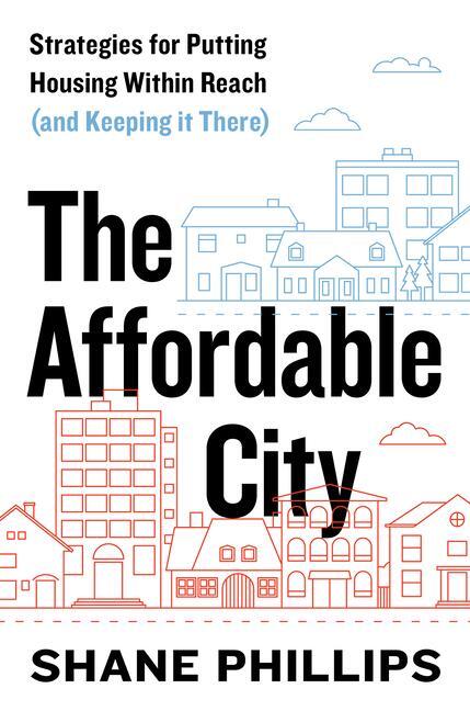 Cover: 9781642831337 | The Affordable City | Shane Phillips | Taschenbuch | Englisch | 2020