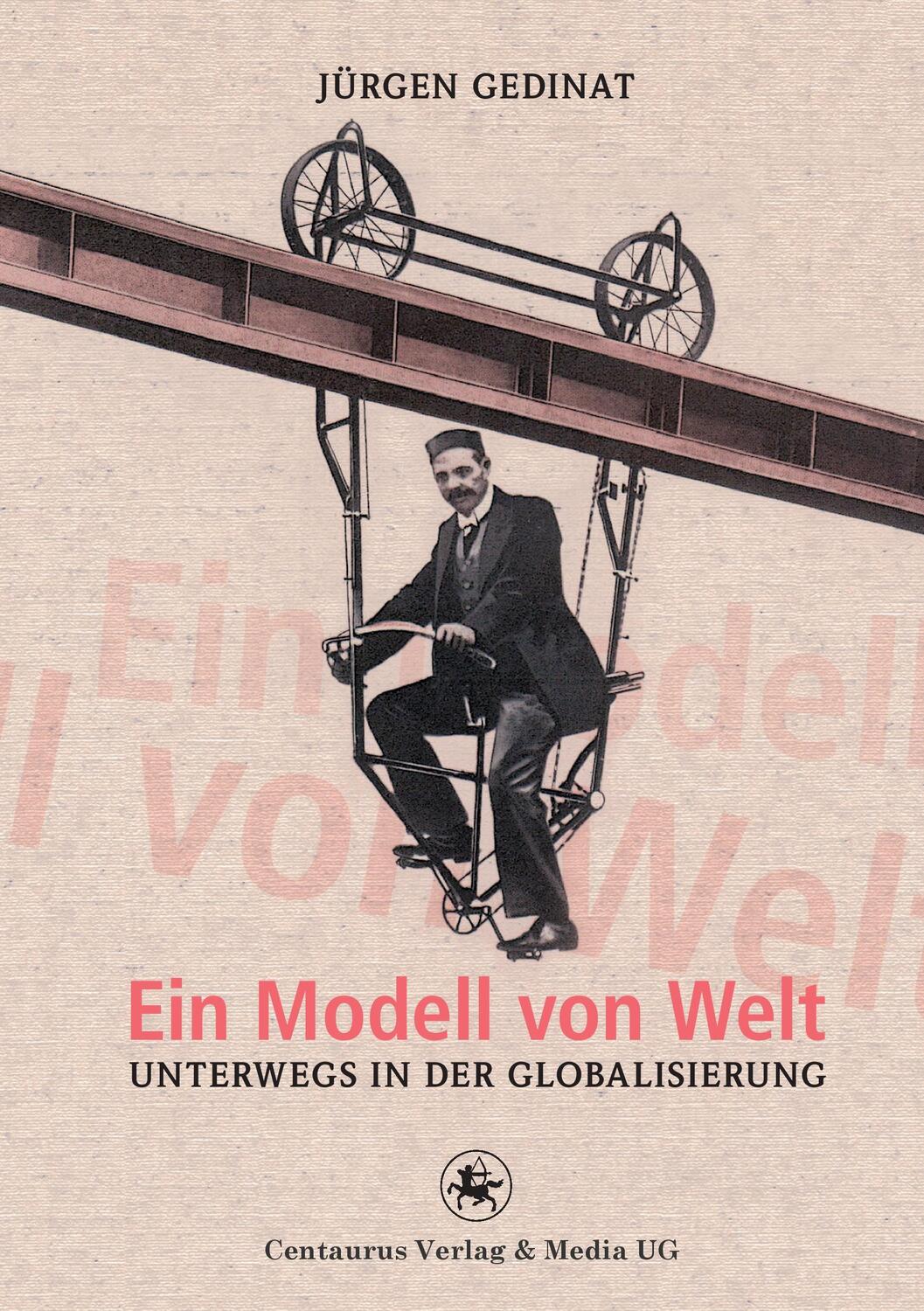 Cover: 9783862262151 | Ein Modell von Welt | Unterwegs in der Globalisierung | Jürgen Gedinat