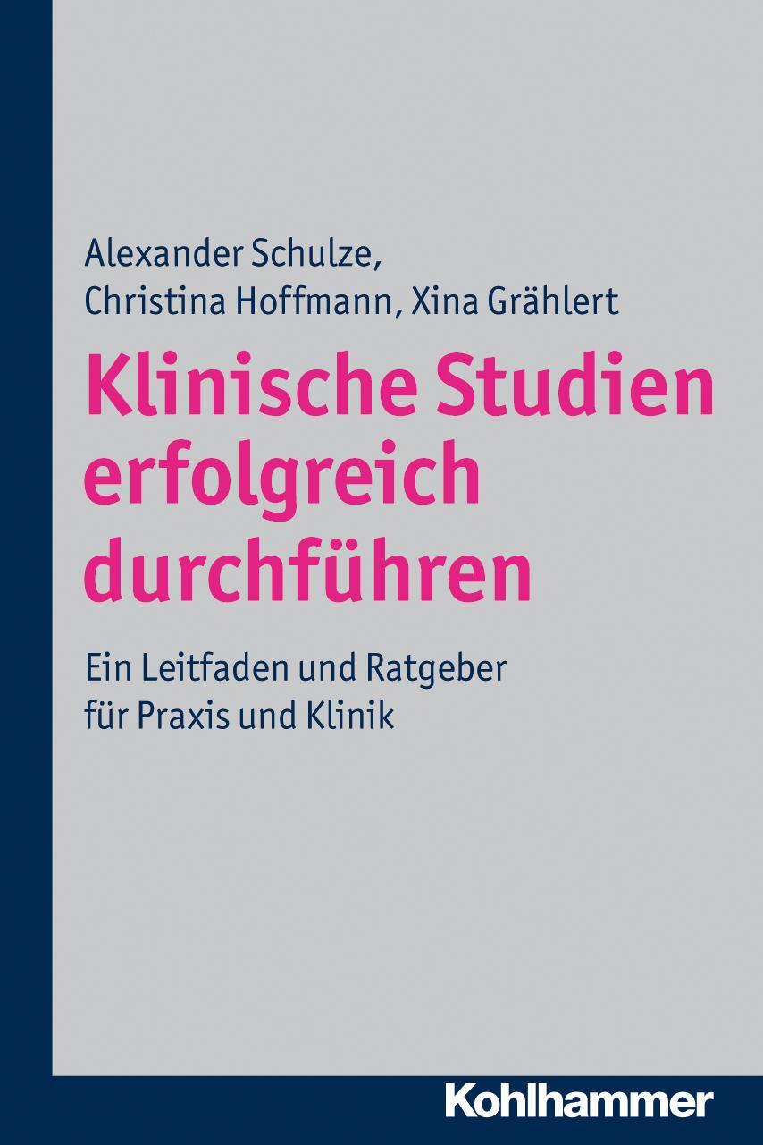 Cover: 9783170215542 | Klinische Studien erfolgreich durchführen | Alexander Schulze (u. a.)