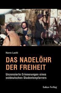 Cover: 9783867324045 | Das Nadelöhr der Freiheit | Harro Lucht | Taschenbuch | 287 S. | 2022
