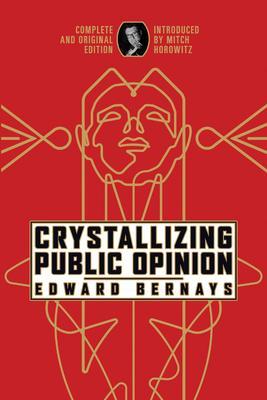 Cover: 9798350500257 | Crystallizing Public Opinion | Complete and Original Edition | Bernays