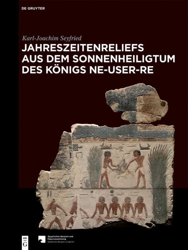 Cover: 9783110638493 | Jahreszeitenreliefs aus dem Sonnenheiligtum des Königs Ne-User-Re