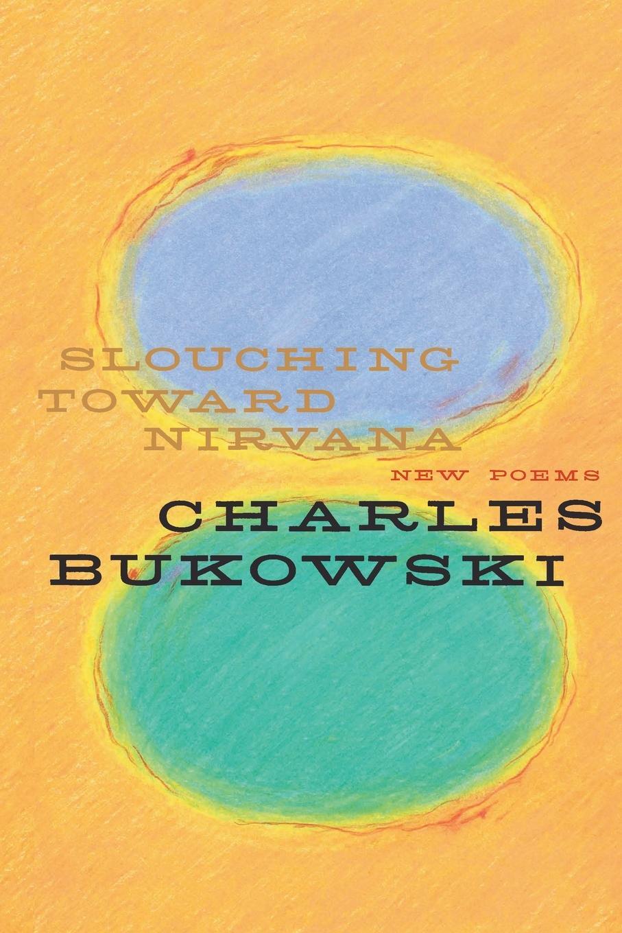 Cover: 9780060577049 | Slouching Toward Nirvana | New Poems | Charles Bukowski | Taschenbuch
