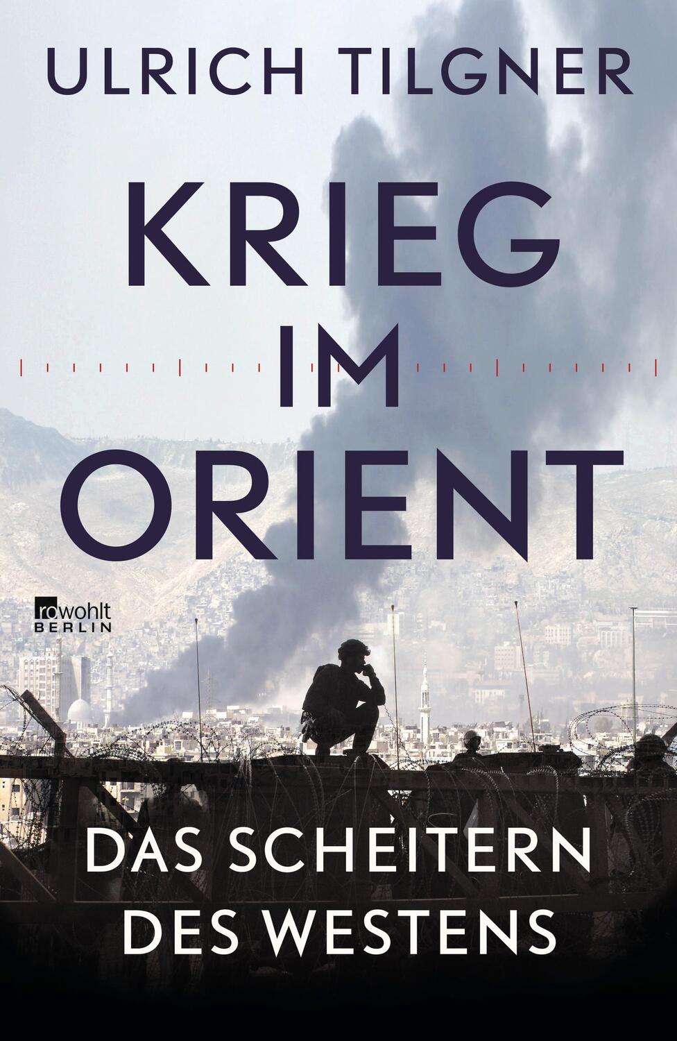 Cover: 9783737100977 | Krieg im Orient | Das Scheitern des Westens | Ulrich Tilgner | Buch